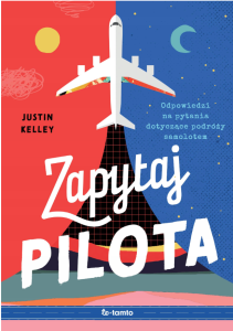 Zapytaj pilota. Odpowiedzi na pytania dotyczące podróży samolotem - Justin Ke